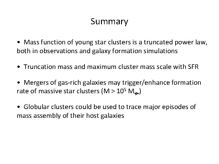 Summary • Mass function of young star clusters is a truncated power law, both