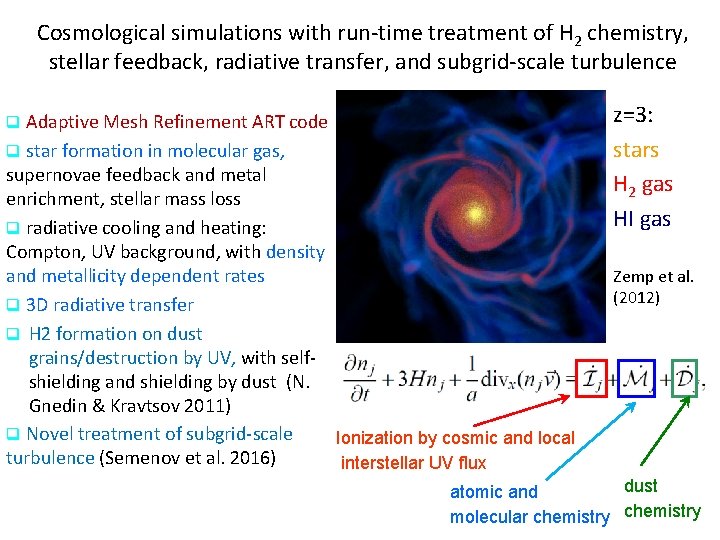 Cosmological simulations with run-time treatment of H 2 chemistry, stellar feedback, radiative transfer, and