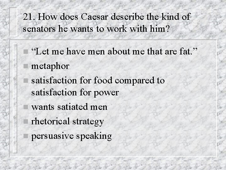 21. How does Caesar describe the kind of senators he wants to work with