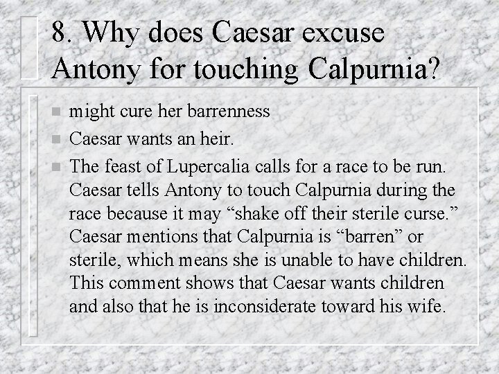 8. Why does Caesar excuse Antony for touching Calpurnia? n n n might cure