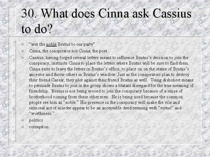 30. What does Cinna ask Cassius to do? n n n “win the noble
