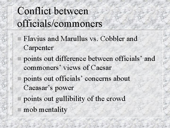 Conflict between officials/commoners Flavius and Marullus vs. Cobbler and Carpenter n points out difference