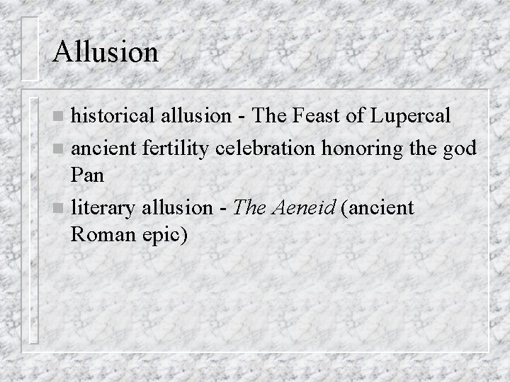 Allusion historical allusion - The Feast of Lupercal n ancient fertility celebration honoring the