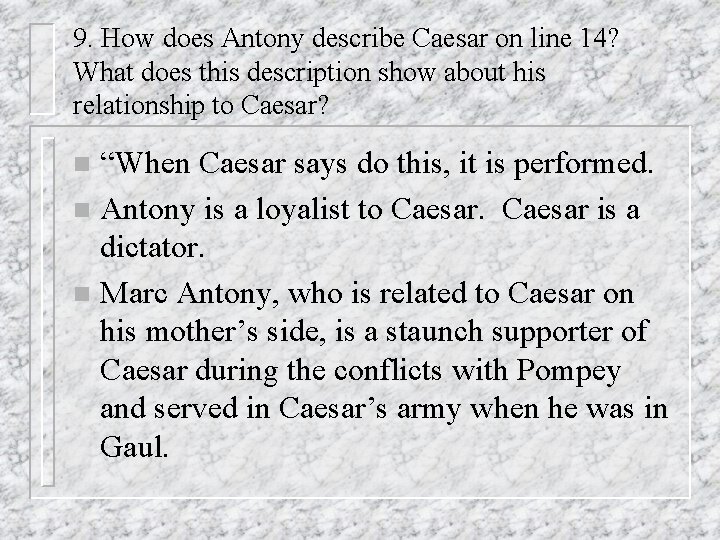 9. How does Antony describe Caesar on line 14? What does this description show