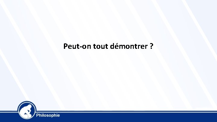 Peut-on tout démontrer ? 