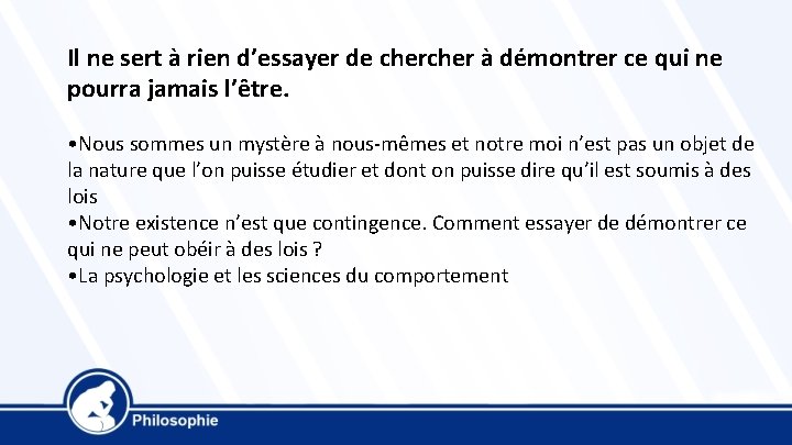 Il ne sert à rien d’essayer de cher à démontrer ce qui ne pourra