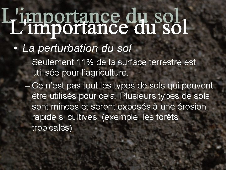  • La perturbation du sol – Seulement 11% de la surface terrestre est