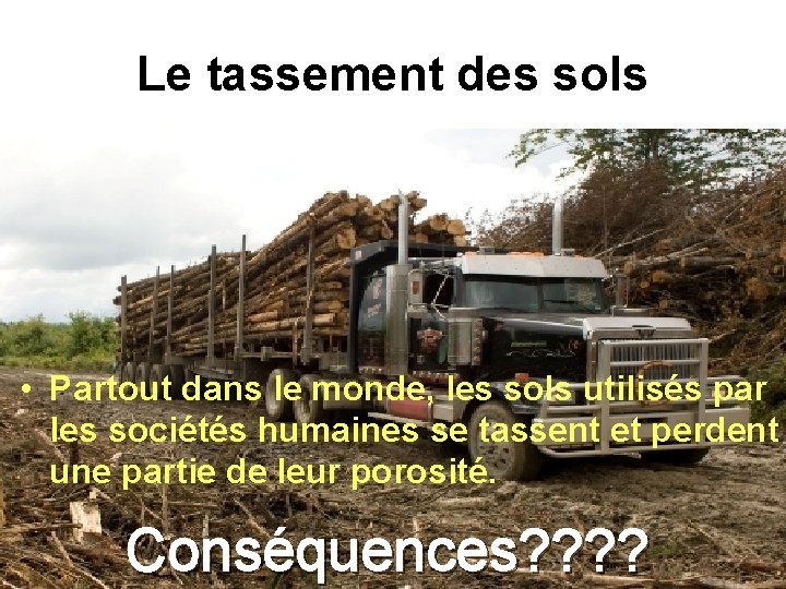 Le tassement des sols • Partout dans le monde, les sols utilisés par les