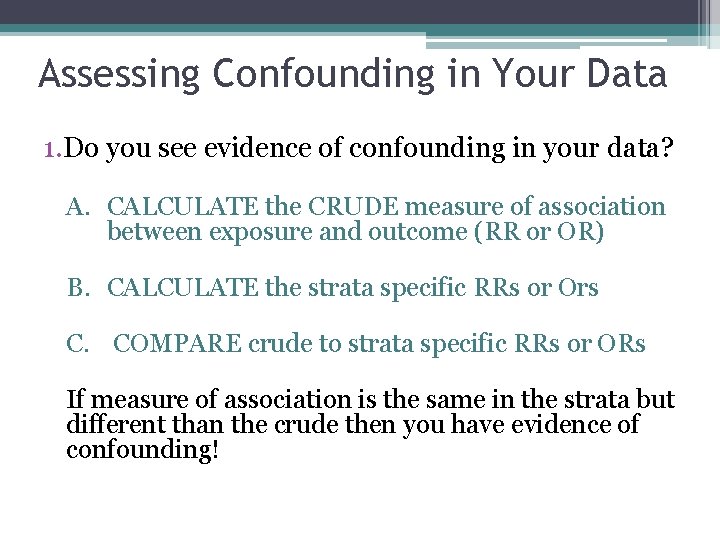 Assessing Confounding in Your Data 1. Do you see evidence of confounding in your Assessing Confounding in Your Data 1. Do you see evidence of confounding in your