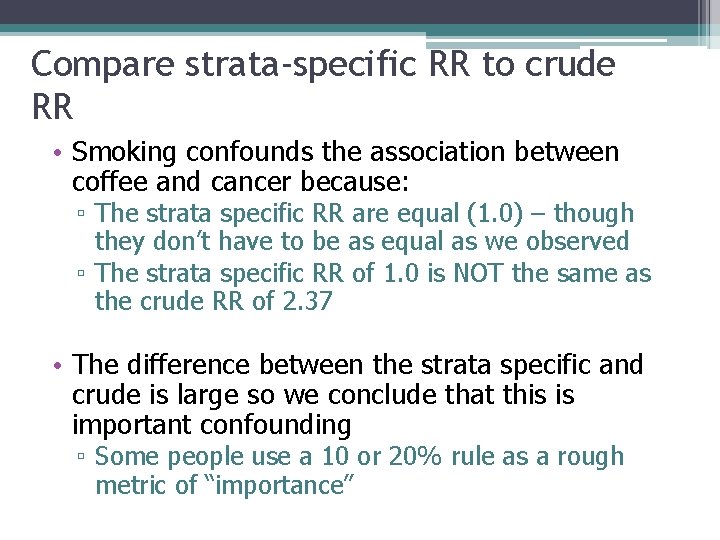 Compare strata-specific RR to crude RR • Smoking confounds the association between coffee and Compare strata-specific RR to crude RR • Smoking confounds the association between coffee and