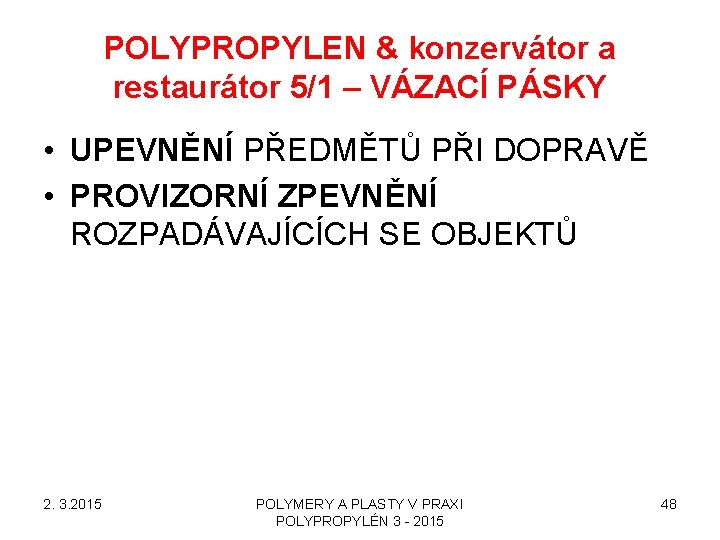 POLYPROPYLEN & konzervátor a restaurátor 5/1 – VÁZACÍ PÁSKY • UPEVNĚNÍ PŘEDMĚTŮ PŘI DOPRAVĚ