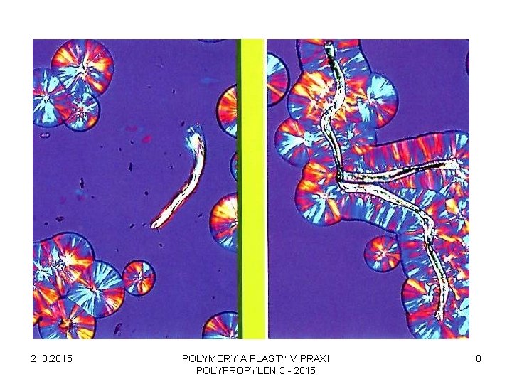 2. 3. 2015 POLYMERY A PLASTY V PRAXI POLYPROPYLÉN 3 - 2015 8 