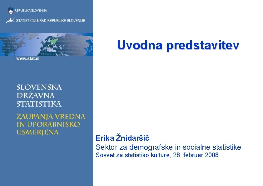 Uvodna predstavitev Erika Žnidaršič Sektor za demografske in socialne statistike Sosvet za statistiko kulture,