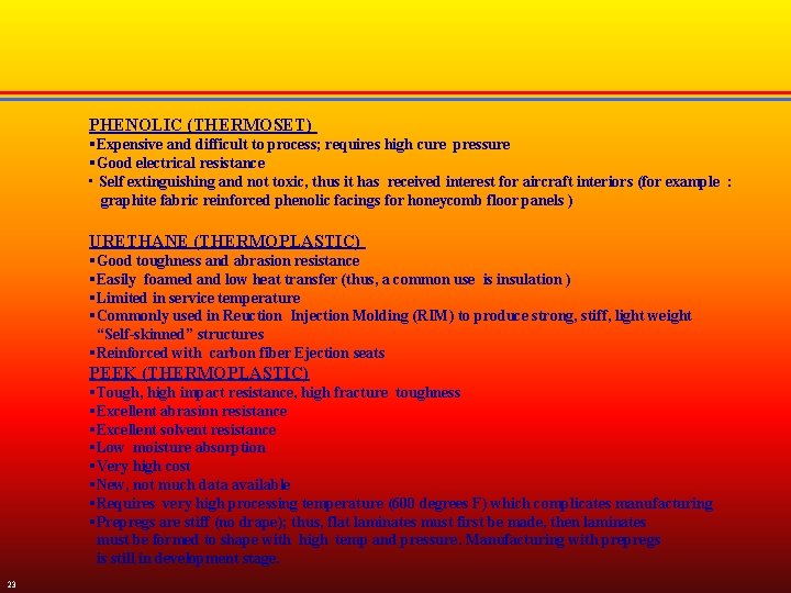 PHENOLIC (THERMOSET) §Expensive and difficult to process; requires high cure pressure §Good electrical resistance