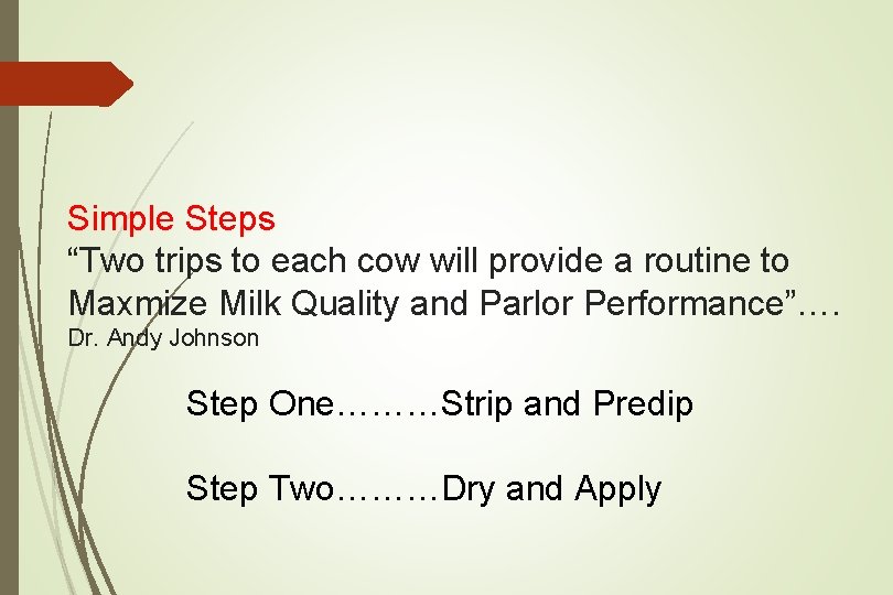 Simple Steps “Two trips to each cow will provide a routine to Maxmize Milk