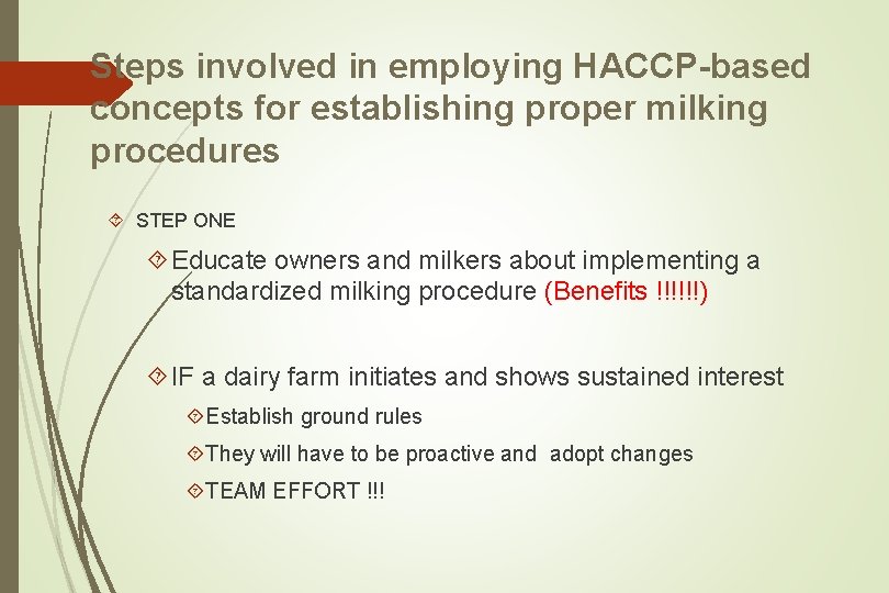 Steps involved in employing HACCP-based concepts for establishing proper milking procedures STEP ONE Educate