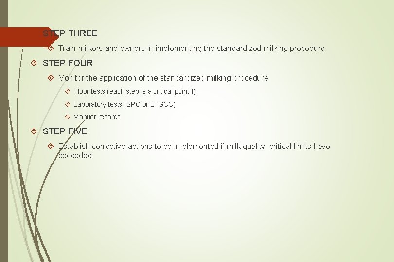  STEP THREE Train milkers and owners in implementing the standardized milking procedure STEP