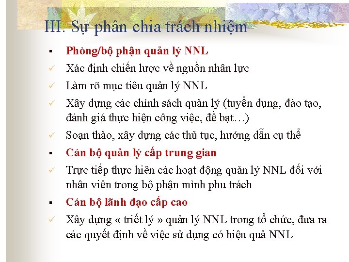 III. Sự phân chia trách nhiệm § Phòng/bộ phận quản lý NNL ü Xác