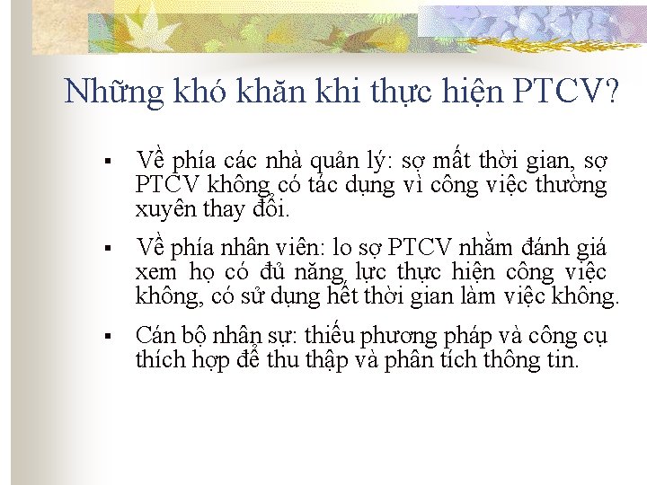 Những khó khăn khi thực hiện PTCV? § Về phía các nhà quản lý: