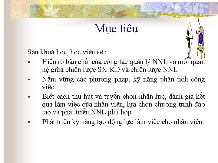 Mục tiêu Sau khoá học, học viên sẽ : § Hiểu rõ bản chất