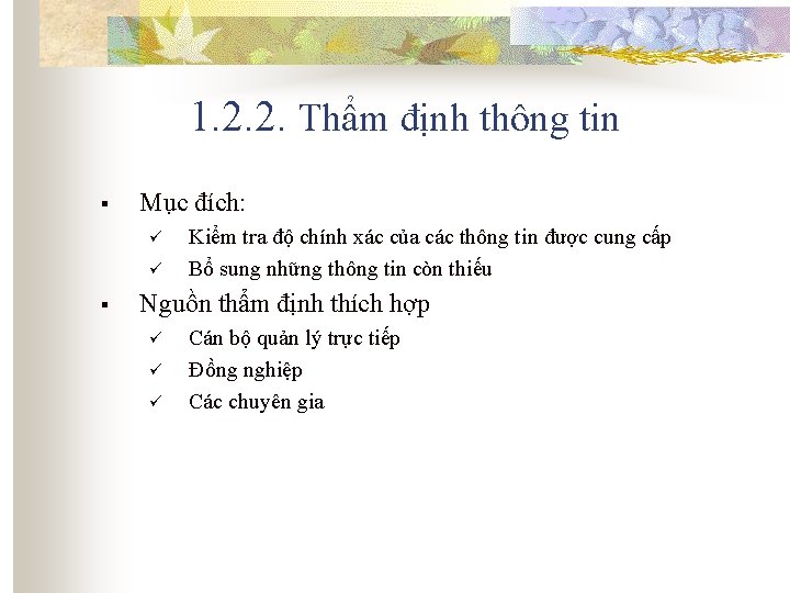 1. 2. 2. Thẩm định thông tin § Mục đích: ü ü § Kiểm