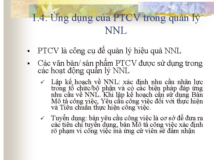 1. 4. Ứng dụng của PTCV trong quản lý NNL § § PTCV là