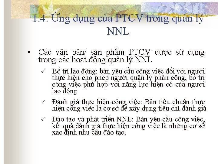 1. 4. Ứng dụng của PTCV trong quản lý NNL § Các văn bản/