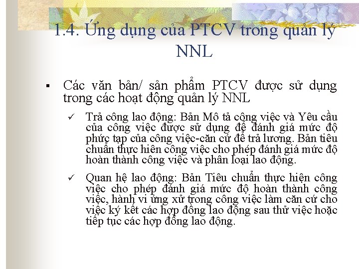1. 4. Ứng dụng của PTCV trong quản lý NNL § Các văn bản/