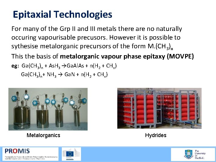 Epitaxial Technologies For many of the Grp II and III metals there are no