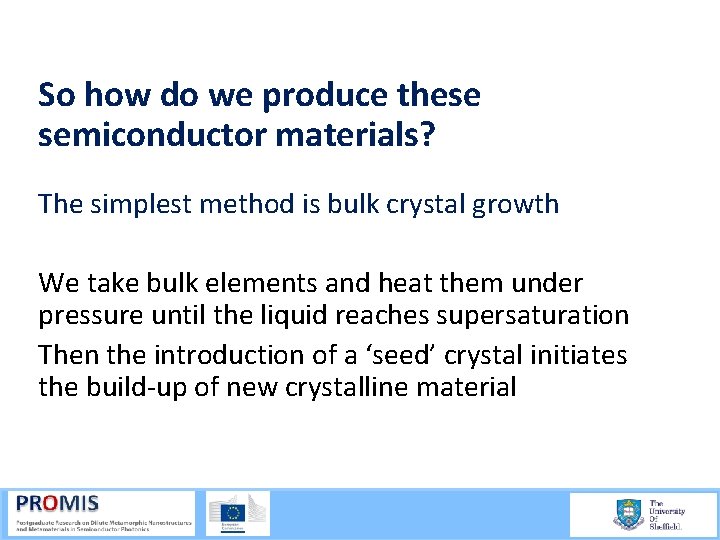 So how do we produce these semiconductor materials? The simplest method is bulk crystal