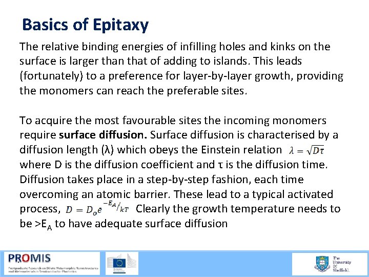 Basics of Epitaxy The relative binding energies of infilling holes and kinks on the