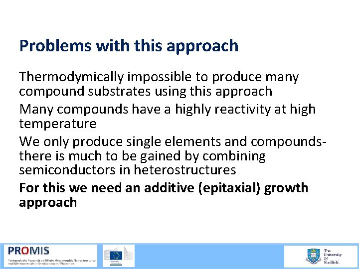 Problems with this approach Thermodymically impossible to produce many compound substrates using this approach