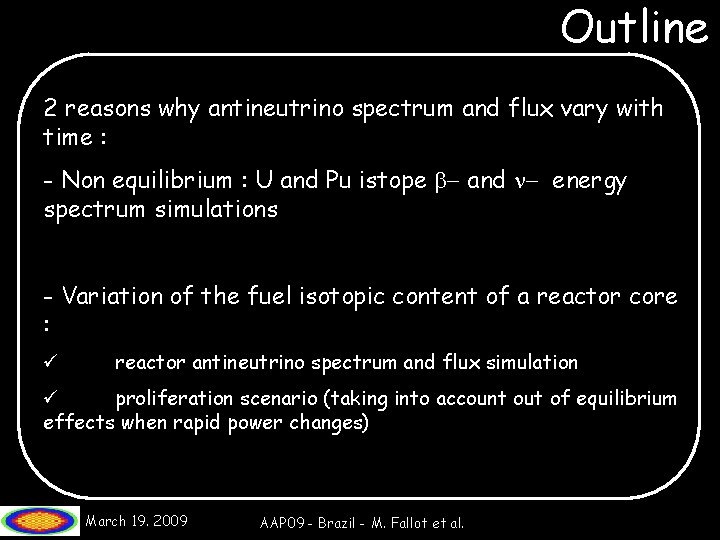 Outline 2 reasons why antineutrino spectrum and flux vary with time : - Non