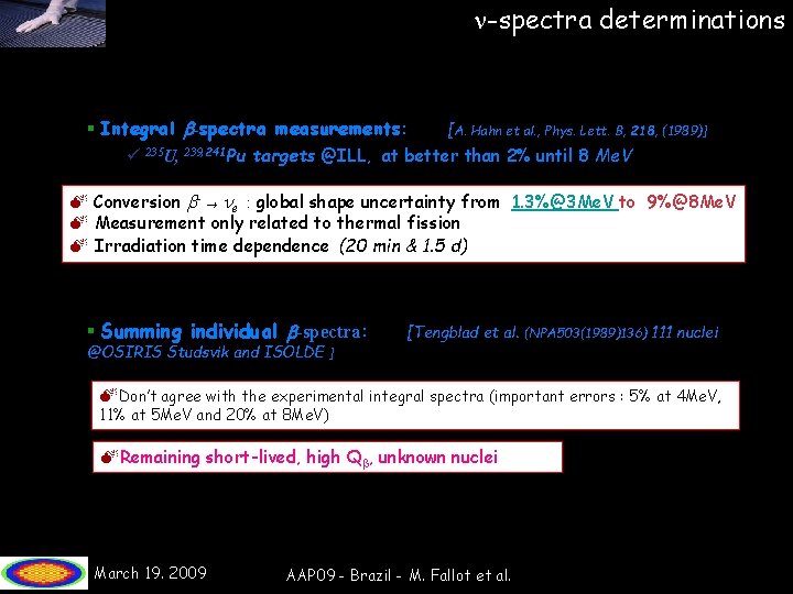  -spectra determinations § Integral -spectra measurements: [A. Hahn et al. , Phys. Lett.
