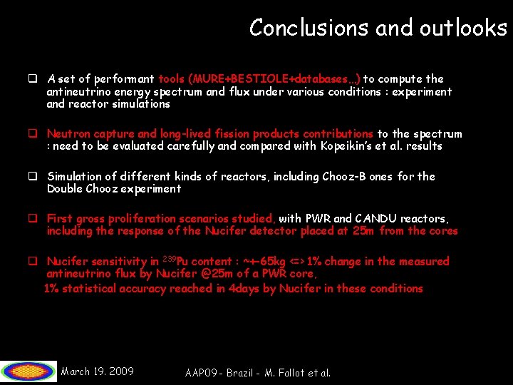 Conclusions and outlooks q A set of performant tools (MURE+BESTIOLE+databases…) to compute the antineutrino