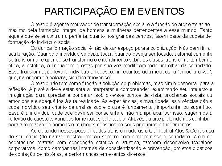 PARTICIPAÇÃO EM EVENTOS O teatro é agente motivador de transformação social e a função