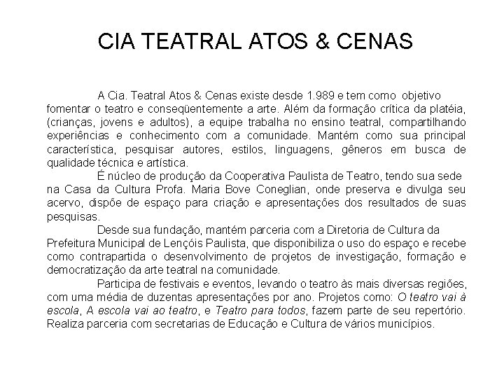 CIA TEATRAL ATOS & CENAS A Cia. Teatral Atos & Cenas existe desde 1.