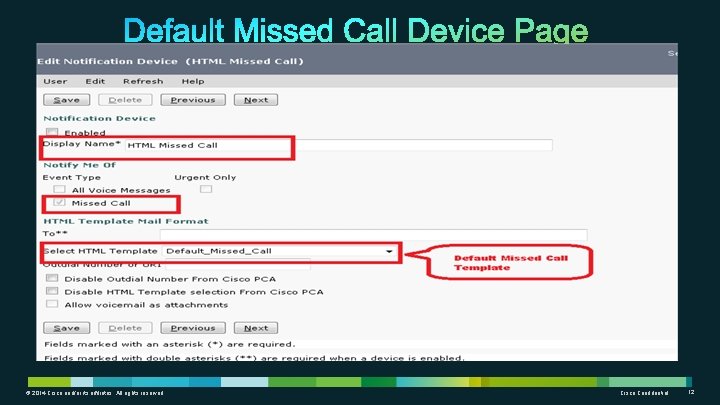 © 2014 Cisco and/or its affiliates. All rights reserved. Cisco Confidential 12 
