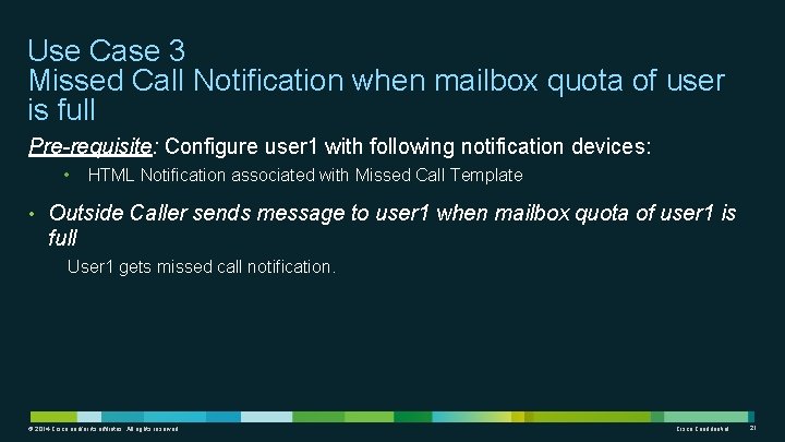 Use Case 3 Missed Call Notification when mailbox quota of user is full Pre-requisite: