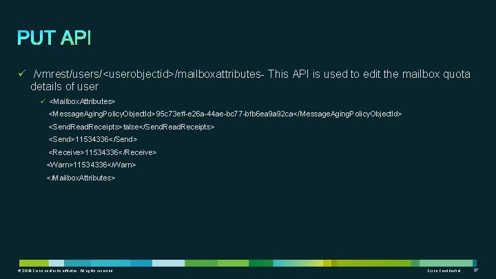 ü /vmrest/users/<userobjectid>/mailboxattributes- This API is used to edit the mailbox quota details of user