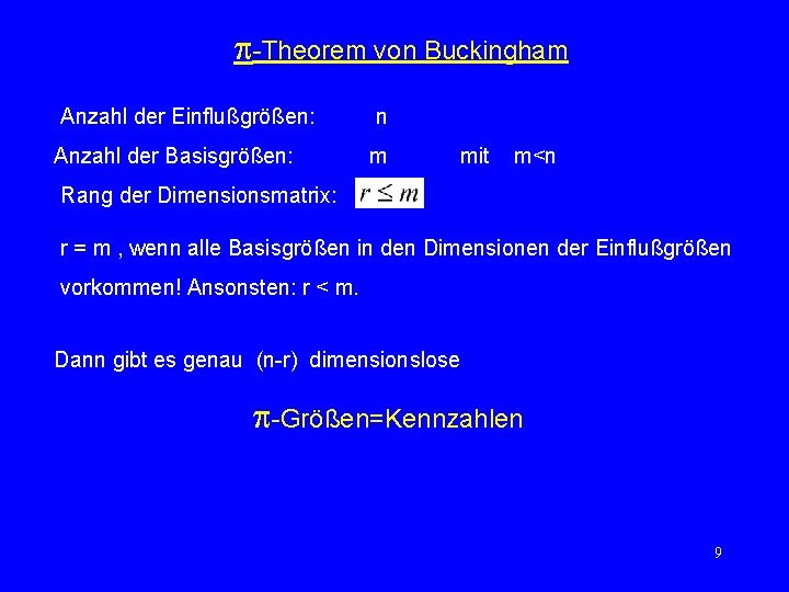  -Theorem von Buckingham Anzahl der Einflußgrößen: n Anzahl der Basisgrößen: m mit m<n