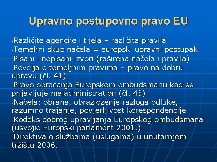 Upravno postupovno pravo EU Različite agencije i tijela – različita pravila -Temeljni skup načela