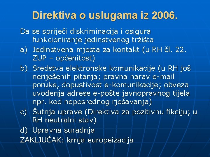 Direktiva o uslugama iz 2006. Da se spriječi diskriminacija i osigura funkcioniranje jedinstvenog tržišta