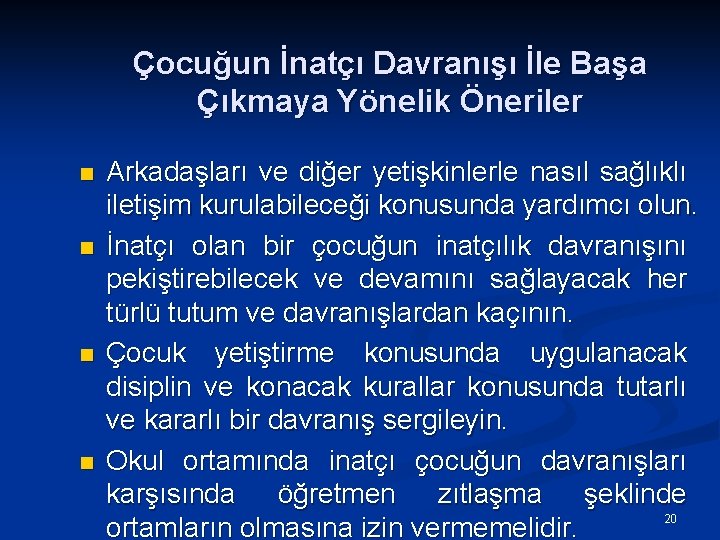 Çocuğun İnatçı Davranışı İle Başa Çıkmaya Yönelik Öneriler n n Arkadaşları ve diğer yetişkinlerle