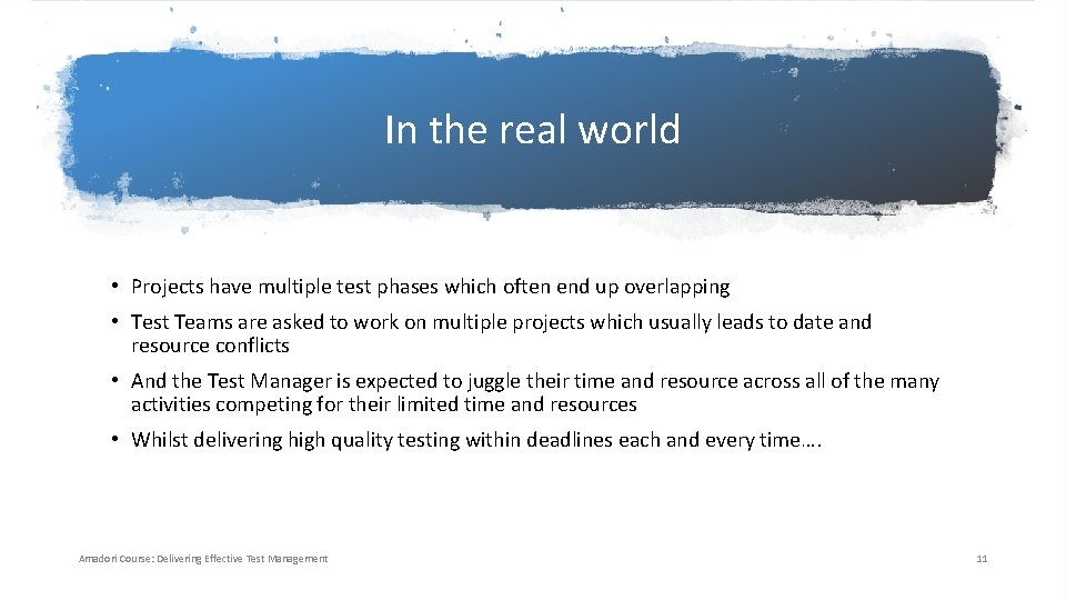 In the real world • Projects have multiple test phases which often end up