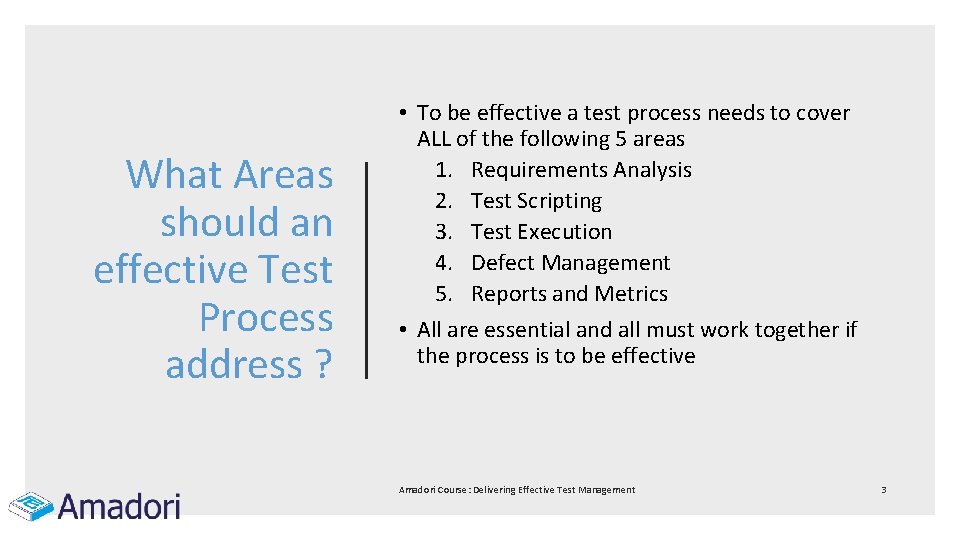 What Areas should an effective Test Process address ? • To be effective a