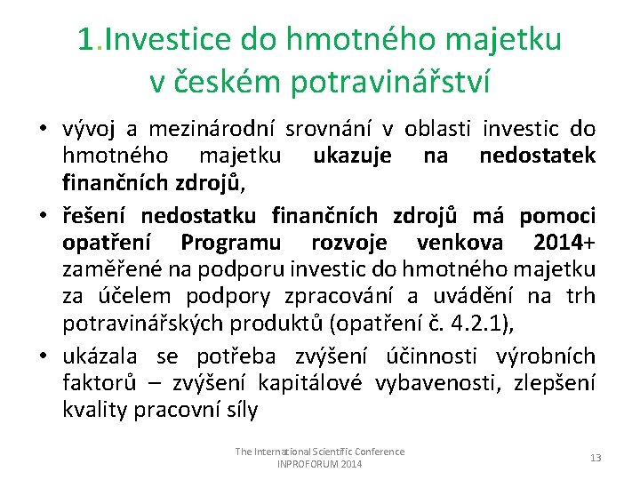 1. Investice do hmotného majetku v českém potravinářství • vývoj a mezinárodní srovnání v