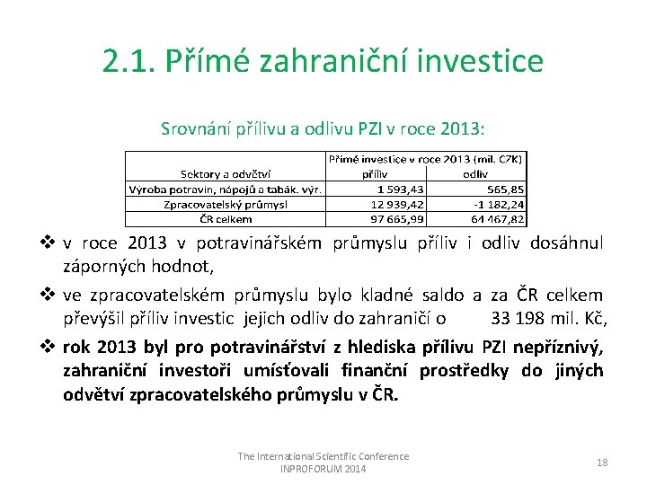 2. 1. Přímé zahraniční investice Srovnání přílivu a odlivu PZI v roce 2013: v