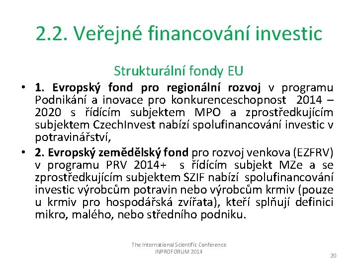 2. 2. Veřejné financování investic Strukturální fondy EU • 1. Evropský fond pro regionální