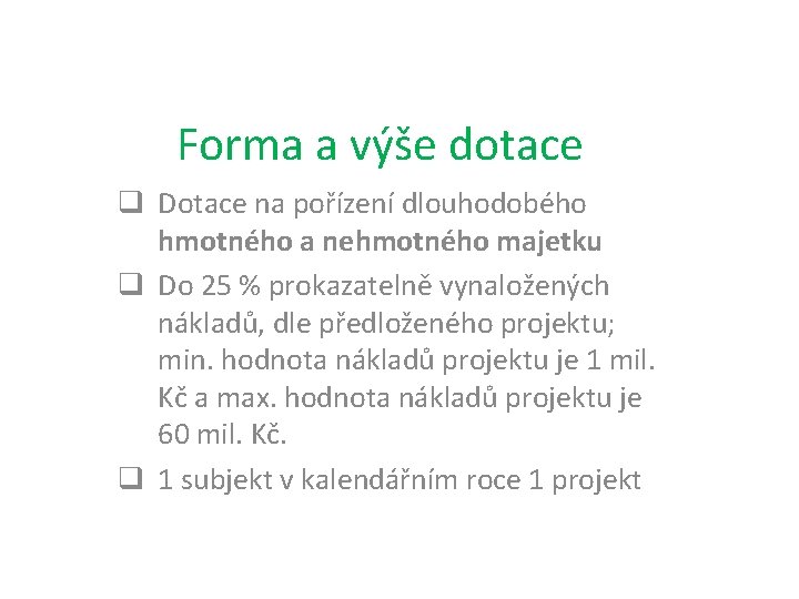 Forma a výše dotace q Dotace na pořízení dlouhodobého hmotného a nehmotného majetku q